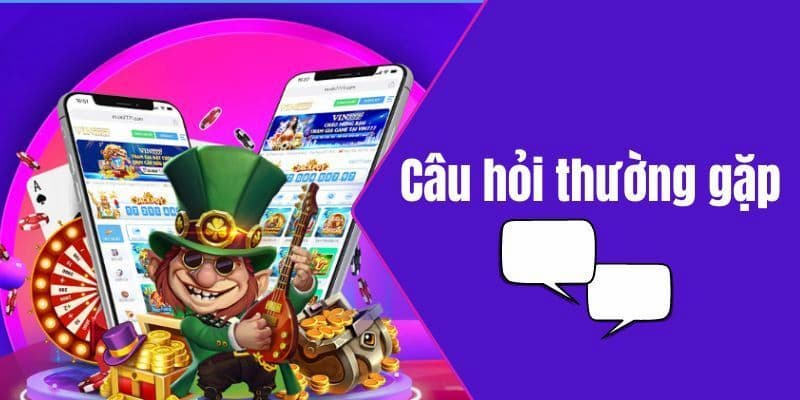 Câu Hỏi Thường Gặp Câu Hỏi Thường Gặp về nạp tiền và rút tiền