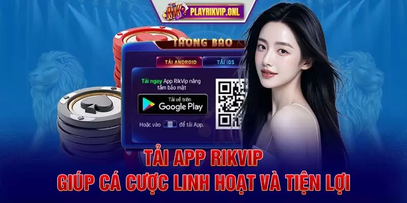 Tải App Rikvip Hướng Dẫn Cách Tải App Rikvip Trên Điện Thoại