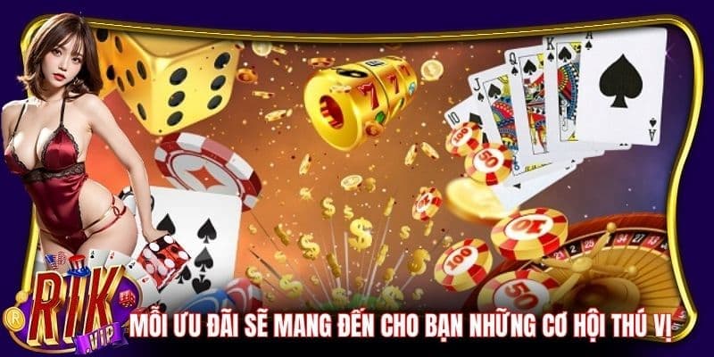 Khuyến Mãi rikvip Khuyến Mãi rikvip - Tại sao bạn không nên bỏ qua?