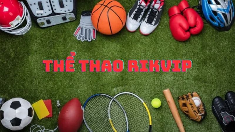 Thể thao RIKVIP Thể Thao RIKVIP Là Gì?