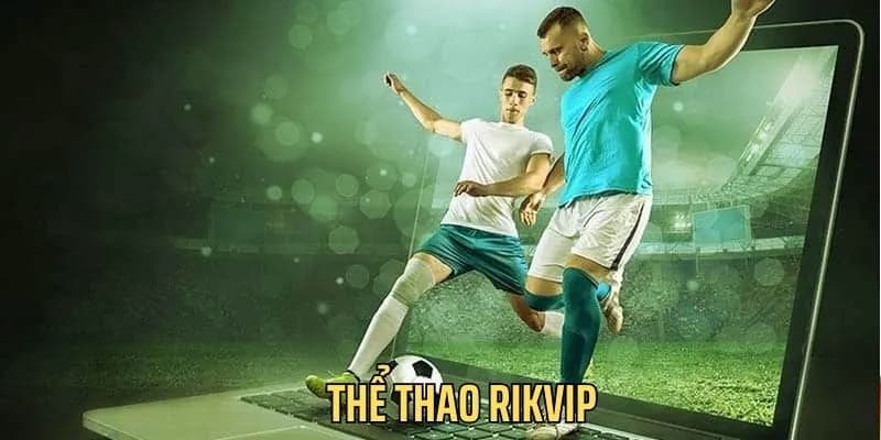 Thể thao RIKVIP Cách Tham Gia Thể Thao RIKVIP